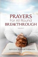 PRAYERS FOR ALL ROUND BREAKTHROUGH: The Perfect Christian Prophetic and Powerful Prayer Guide That Changes Everything B0G49VVP7C Book Cover