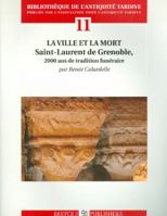 La Ville Et La Mort. 2000 ANS de Tradition Funeraire a Grenoble: Saint-Laurent 250352818X Book Cover