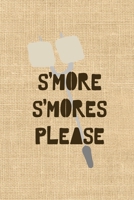 S'more S'mores Please: Notebook Journal Composition Blank Lined Diary Notepad 120 Pages Paperback Paper Texture Smore 1671344375 Book Cover
