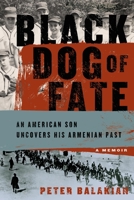 Black Dog of Fate: An American Son Uncovers His Armenian Past