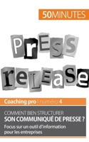 Comment bien structurer son communiqué de presse ?: Focus sur un outil d'information pour les entreprises 2806263808 Book Cover