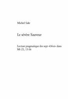 Le Sévère Sauveur: Lecture Pragmatique Des Sept «Οὐαἰ» Dans MT 23, 13-36 3039107755 Book Cover