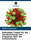 Kolloidale Träger für die Verabreichung von Proteinen über die Schleimhäute (German Edition) 6207205340 Book Cover