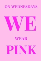 On Wednesdays We Wear Pink: Pink Lined Notebook (Cute Notebooks) 1693386534 Book Cover