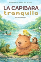 La capibara tranquila: Cuento infantil bilingüe (español–inglés) sobre la calma, la paciencia y la convivencia (Spanish Edition) B0GKGBMDQC Book Cover