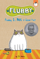 Flubby Is Not a Good Pet! 1524790788 Book Cover