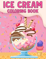 Ice Cream Coloring Book: Ice Cream Coloring Book: High Quality Illustrations, A Great Gift Coloring Book For Adults With Adorable Ice Cream Mandala Coloring Pages For. B09SBSG1ZS Book Cover