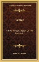 Venice, an Historical Sketch of the Republic 1021889180 Book Cover