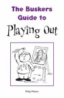 The Busker's Guide to Playing Out 1904792162 Book Cover