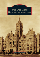 Salt Lake City's Historic Architecture (Images of America: Utah) 0738595160 Book Cover