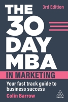 The 30 Day MBA in Marketing: Learn the Essential Top Business School Marketing Disciplines Skills and Language That Are Vital for Career Progression 0749462175 Book Cover