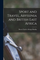 Sport and Travel: Abyssinia and British East Africa 1015140025 Book Cover