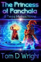 The Princess of Panchala: A Terramythos Novel 1500696234 Book Cover