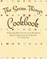 The Seven Things Cookbook: 42 Charmingly Illustrated and Sarcastically Explained Recipes and Preparations for the New Cook 1500650676 Book Cover