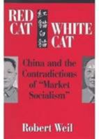 Red Cat, White Cat: China and the Contradictions of "Market Socialism" 0853459673 Book Cover