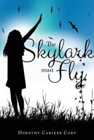 The Skylark Must Fly 1628544236 Book Cover