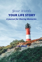 Your Words, Your Life Story: A Journal for Sharing Memories 1702360571 Book Cover