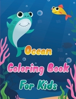 Ocean Coloring Book for Kids - Life Under the Sea Animals Coloring for Boys and Girls - Underwater Sea Creatures: Ocean Kids Coloring Book - Sea Creat 1689696303 Book Cover