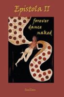 Epistola II: Forever Dance Naked 0595660274 Book Cover