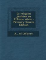 La religion jacobine au XIX�me si�cle 1019281073 Book Cover