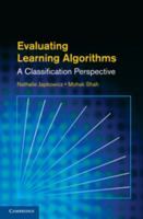 Evaluating Learning Algorithms: A Classification Perspective 0521196000 Book Cover
