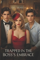 Trapped in the Boss's Embrace: When love, betrayal, and ambition collide, will you choose freedom or desire? B0FVS384K7 Book Cover