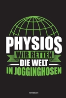 Physios Wir retten die Welt in Jogginghosen Notizbuch: Für Physiotherapeuten | Notizbuch Tagebuch ... | Notiz Buch Geschenk Journal Physio Notebook (German Edition) 1673710794 Book Cover