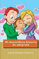 Mi maravillosa historia de adopci�n 1514240319 Book Cover