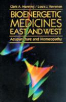 Bioenergetic Medicines East and West: Acupuncture and Homeopathy 1556430175 Book Cover