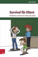 Survival Fur Eltern: Wie Mutter Und Vater Die Schule Uberstehen 3525611129 Book Cover