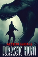 Jurassic Hunt (Action Serials) B0CJ4KDXHQ Book Cover