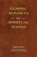 Gospel Sonnets; Or, Spiritual Songs: In Six Parts. 1. the Believer's Espousals. 2. the Believer's Jointure. 3. the Believer's Riddle. 4. the ... Soliloquy. 6. the Believer's Principles 1140797395 Book Cover