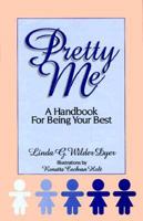 Pretty Me: A Handbook for Being Your Best 1878901133 Book Cover