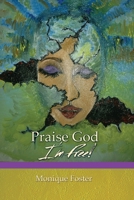 Praise God I'm Free!: Inspirational Short Stories and Poems on God's Perception of Human Identity 0997192909 Book Cover