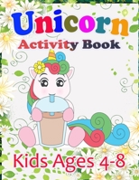 Unicorn Activity Book For Kids Ages 4-8: A children’s coloring book and activity pages for 4-8 year old kids. For home or travel, it contains ... puzzles and more pages B093RZJNDQ Book Cover