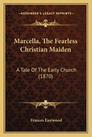 Marcella: The Fearless Christian Maiden 1166318796 Book Cover