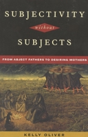 Subjectivity Without Subjects: From Abject Fathers to Desiring Mothers 0847692531 Book Cover