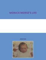 Monica Morse's Life 1514454130 Book Cover