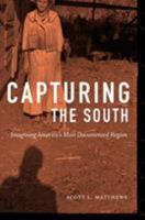 Capturing the South: Imagining America's Most Documented Region 1469646455 Book Cover