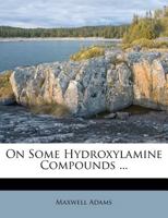 On Some Hydroxylamine Compounds ... 1175897817 Book Cover