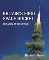 Britain's First Space Rocket: The Story of the Skylark 0992989604 Book Cover