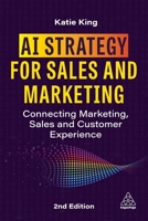 AI Strategy for Sales and Marketing: Connecting Marketing, Sales and Customer Experience 1398602027 Book Cover
