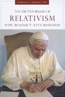 Dictatorship of Relativism, The: Pope Benedict XVI's Response 0818913169 Book Cover