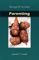 Marriage 101 Mini-Series: Parenting: Preparing Our Children for Success 0974552860 Book Cover