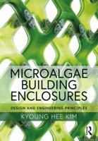 Microalgae Building Enclosures: Design and Engineering Principles 0367410451 Book Cover