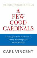 A Few Good Cardinals: The Rule, The Key & Human Behavior 0997816678 Book Cover