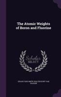 The Atomic Weights Of Boron And Fluorine 1166930696 Book Cover