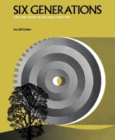 Six Generations: Life and Work in Ireland from 1790 1781179239 Book Cover