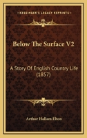 Below The Surface V2: A Story Of English Country Life 1164586025 Book Cover