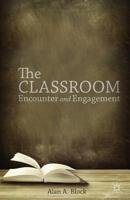 The Classroom: Encounter and Engagement 1349496707 Book Cover